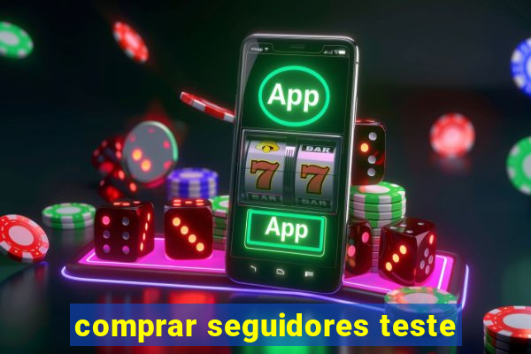 comprar seguidores teste